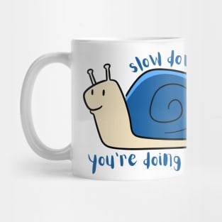 Slow down, youre doing fine Mug